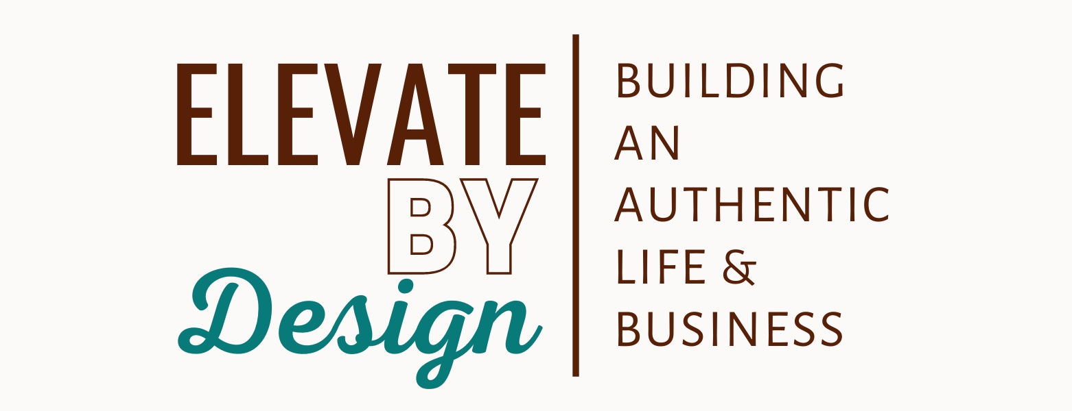 Elevate by Design: Building an Authentic Life and Business